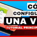 ▶️ Cómo Usar y Descargar una VPN: Guía paso a paso